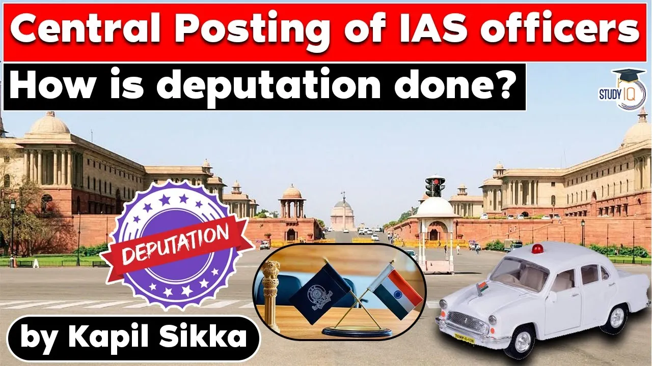 Central Posting Of IAS Officers How Is Deputation Done Burning