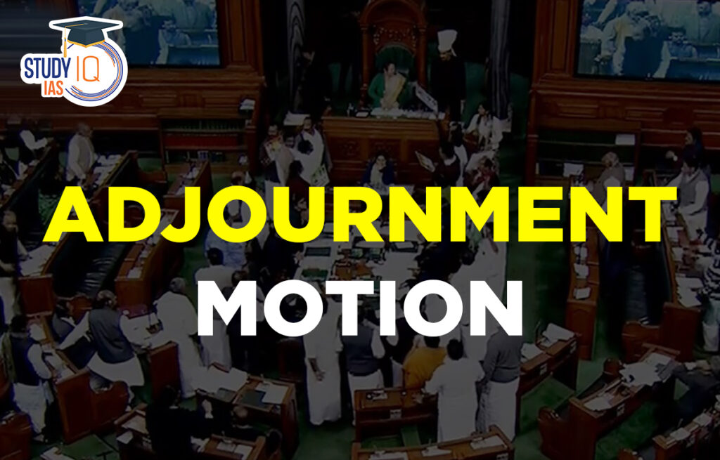 Adjournment Motion Meaning, Purpose, Procedure & Limitations