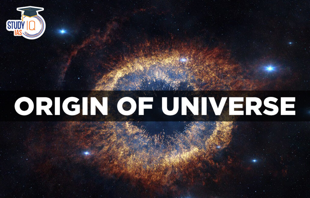 Origin of the Universe, History, Evolution, Theories, Facts