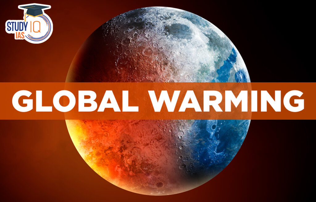 Global Warming Definition, Causes, Effects, Impacts, Solutions
