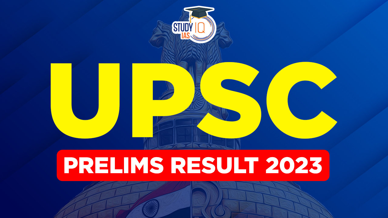 UPSC Prelims Result 2023 Out, Name List PDF, CSE Result