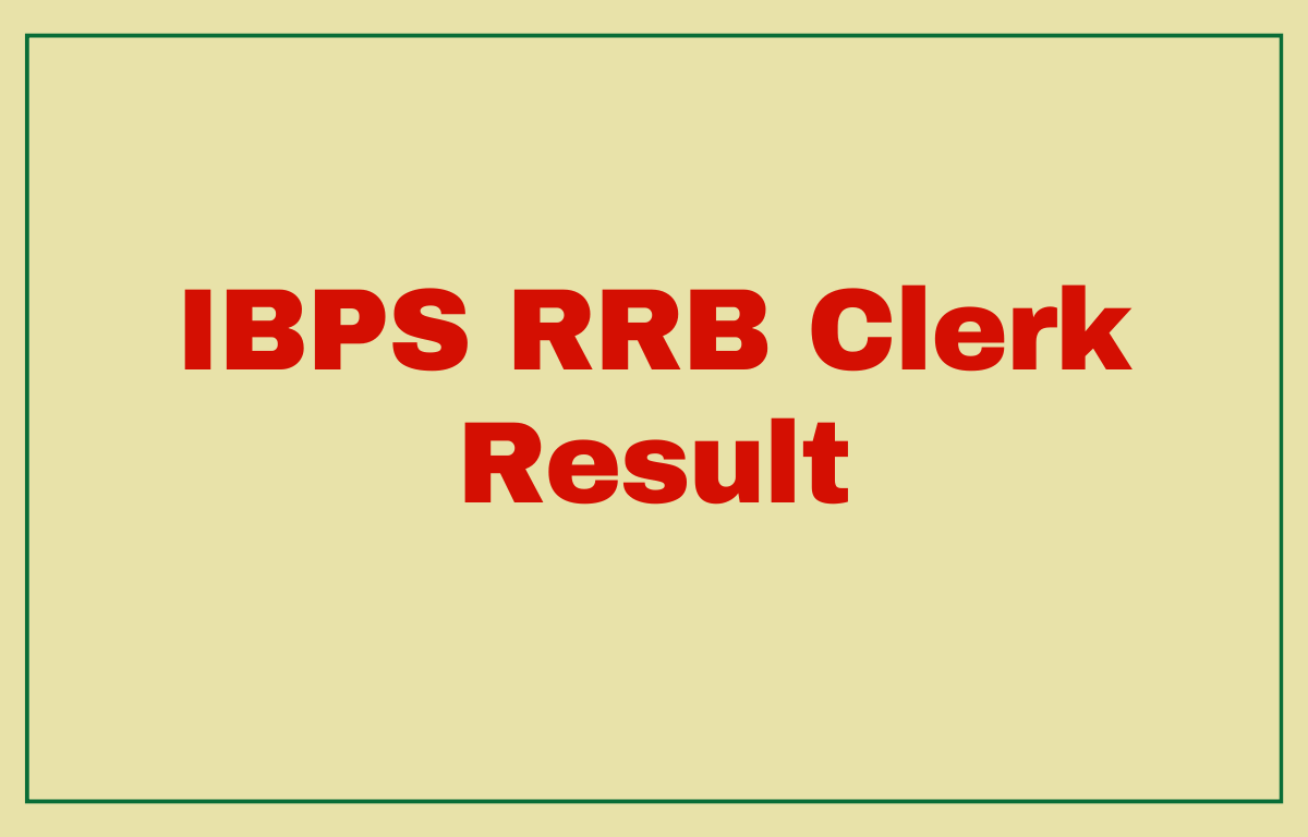 IBPS RRB Clerk Result 2022 Out for Prelims Exam, Result Link