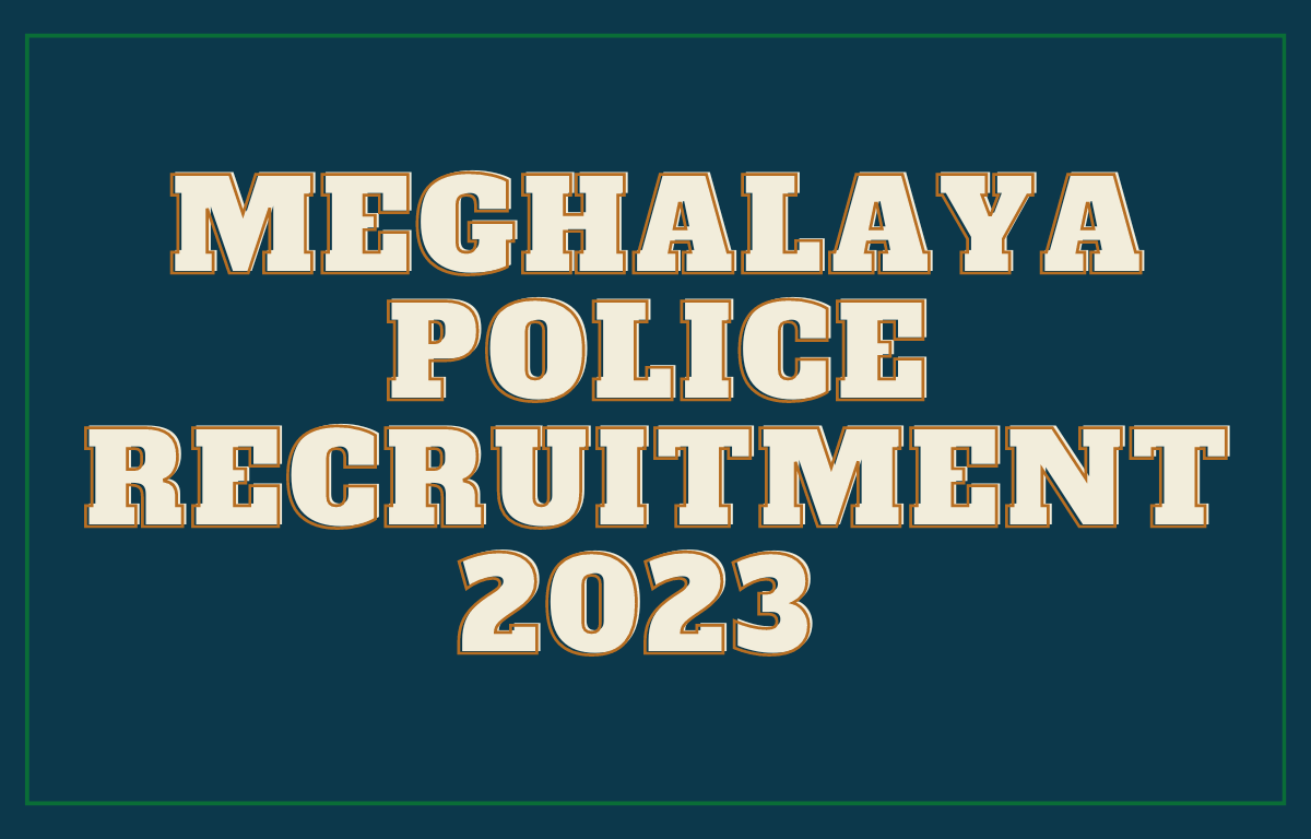 Meghalaya Police Recruitment 2023, Check Expected 2500+ Posts