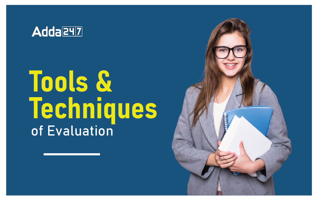 Tools & Techniques of Evaluation Types, Merits, Demerits