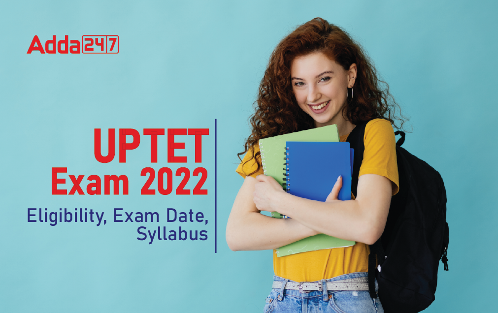 UPTET 2022 - Notification, Eligibility, Age Limit, Application Form, Syllabus, Exam Pattern, Admit Card, Answer Key, Cut Off & Result_30.1