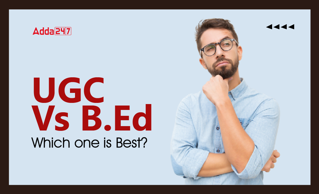 UGC vs B.Ed - Which one is Better for You?