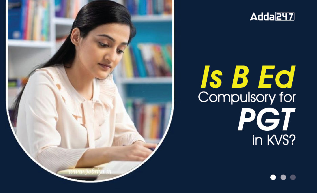 Is B Ed compulsory for PGT in KVS?