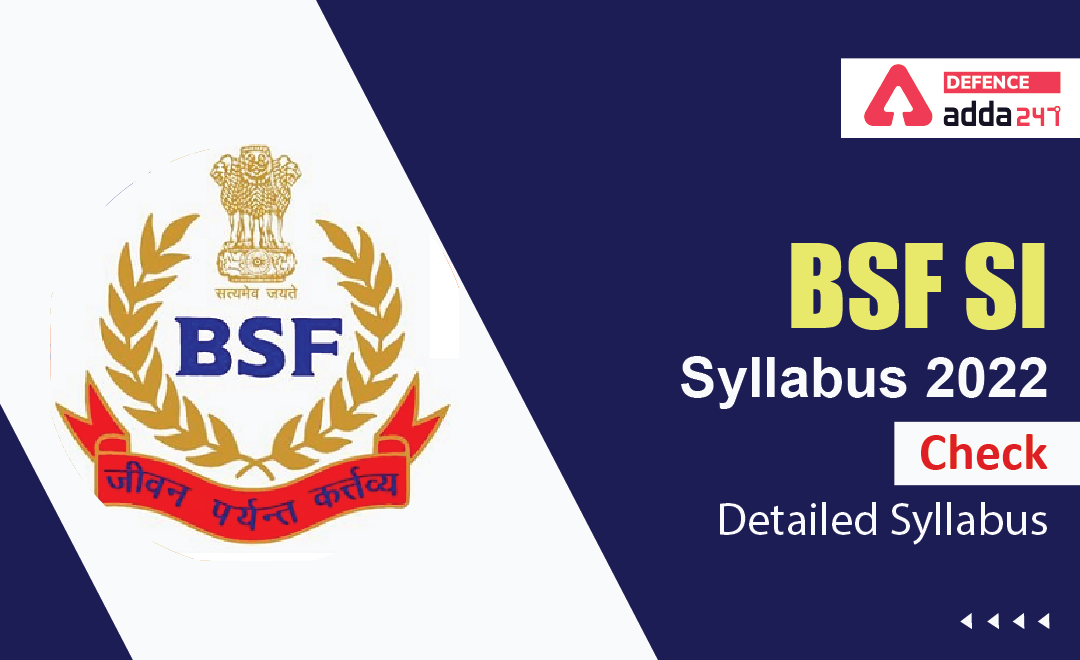 BSF SI Syllabus 2022, Check Detailed Syllabus