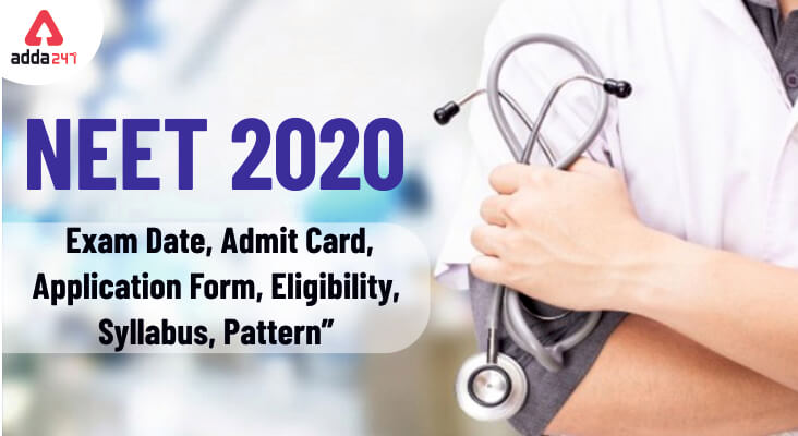 NEET 2020: Check Exam Date, Admit Card, Form, Eligibility, Syllabus, Pattern, & Preparation Tips_30.1