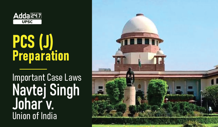 Navtej Singh Johar V Union Of India PCS J Preparation Important Case Laws