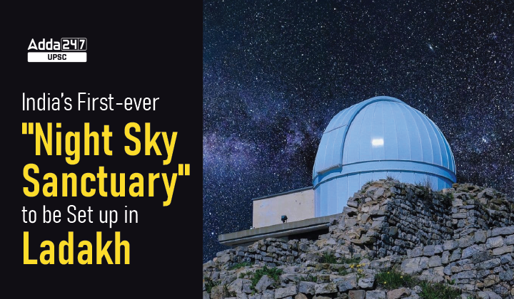 India's First-ever "Night Sky Sanctuary" to be Set up in Ladakh
