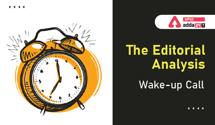 The Editorial Analysis- Wake-up Call