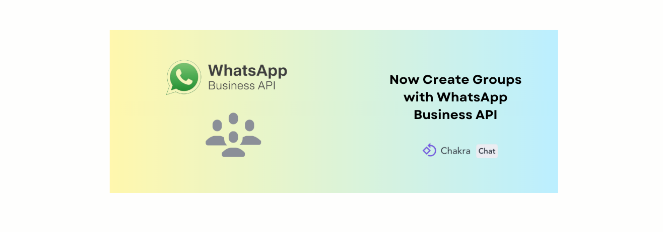Create WhatsApp Groups with WhatsApp Business API now Chakra Chat