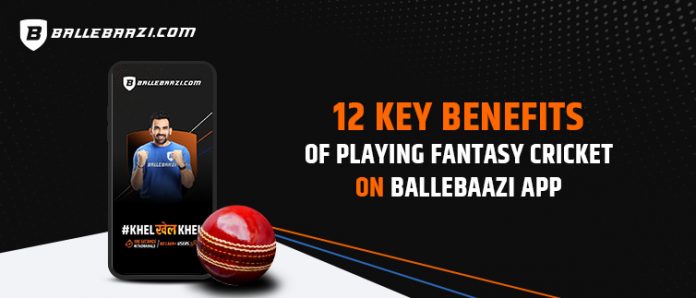 12 Key Benefits of Playing Fantasy Cricket On BalleBaazi App