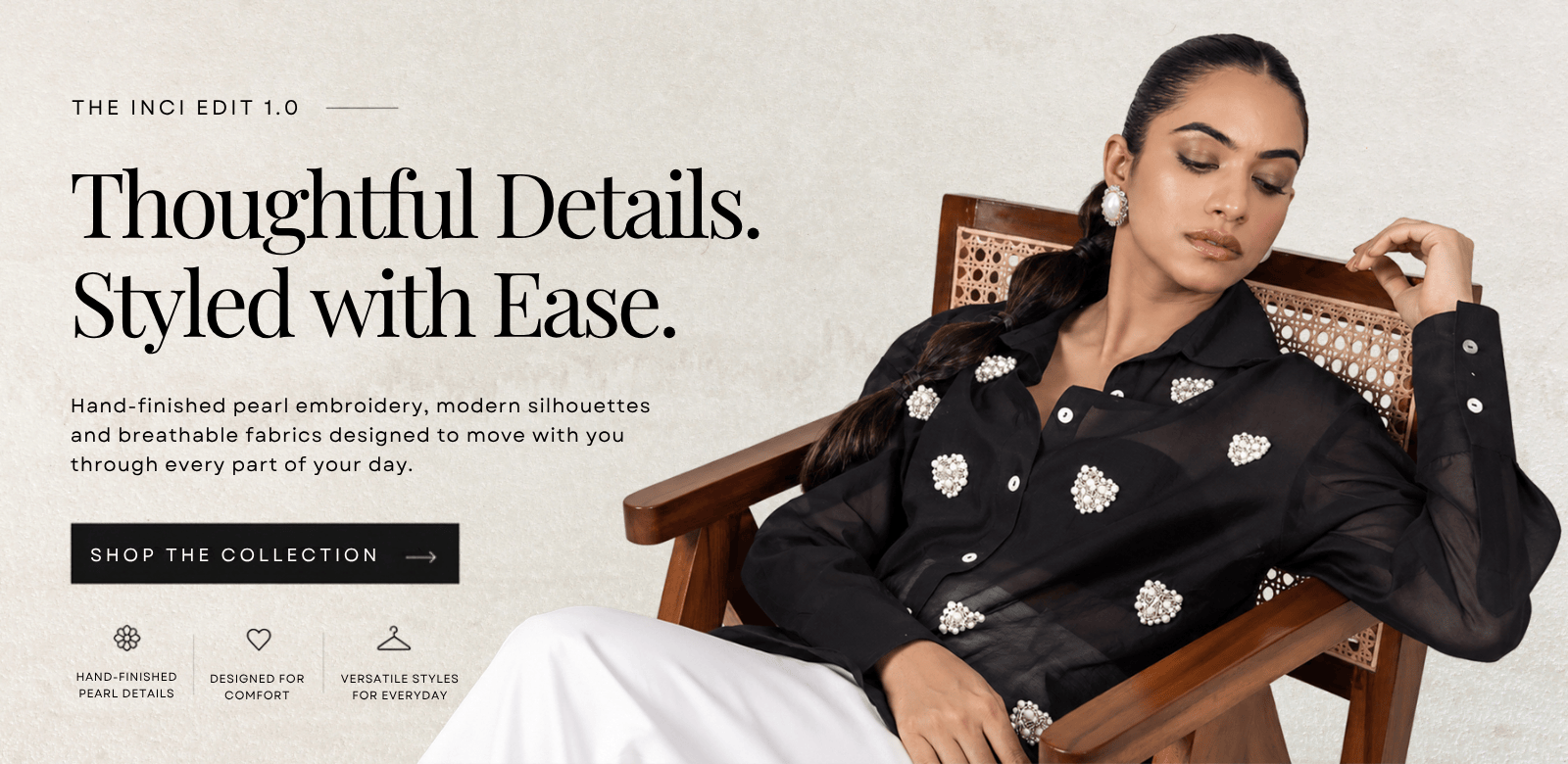 The Inci Edit 1.0 — Thoughtful Details. Styled with Ease. Shop the collection