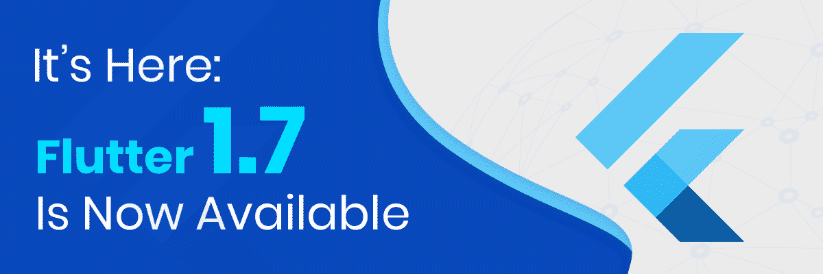 Finally Flutter 1.7 Release