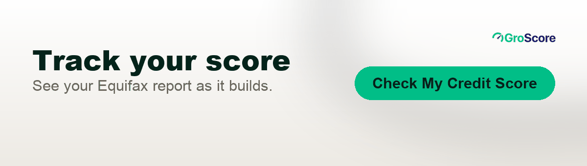 Track your first credit score with GroScore