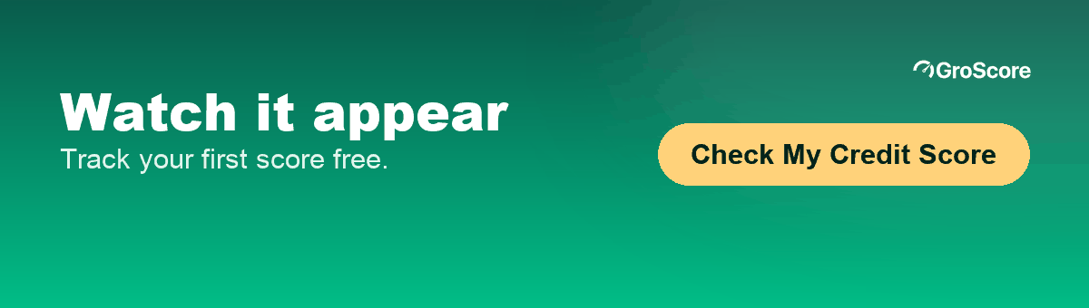 Track your first credit score with GroScore