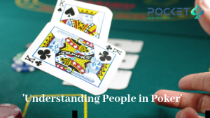Understanding People In Poker Understanding People In Poker