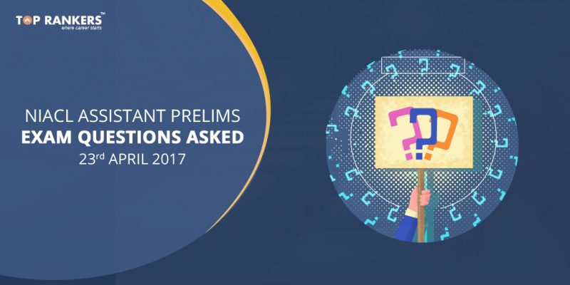 Questions asked in NIACL Assistant Prelims 23rd April 2017