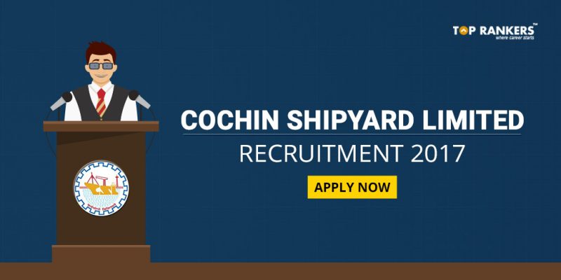 Cochin Shipyard Limited Recruitment 2017