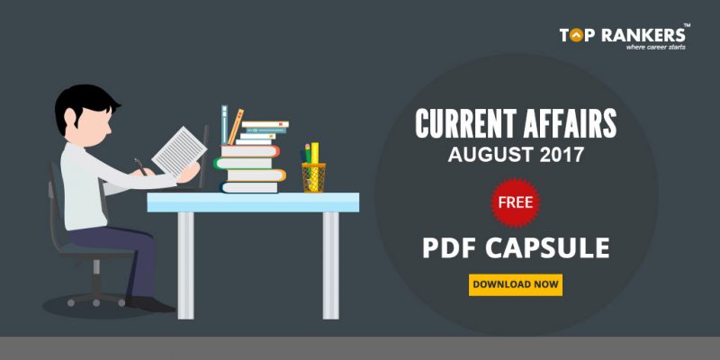 Current Affairs August 2017 FREE PDF Capsule