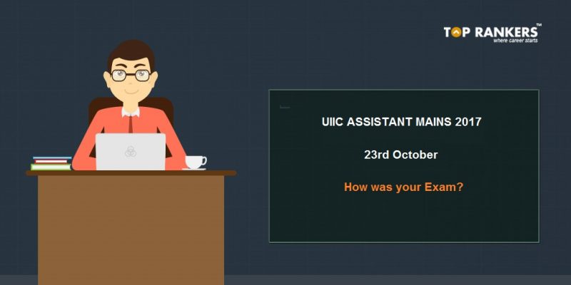 UIIC Assistant Mains 2017 Exam Analysis 23rd October