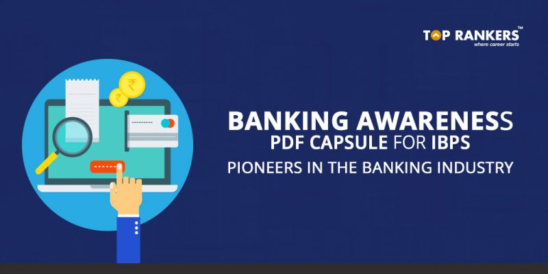 Banking Awareness PDF Capsule for IBPS Exams - Pioneers in Banking Industry