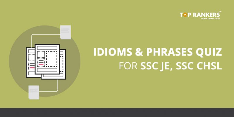 Idioms & Phrases Quiz for SSC JE, SSC CHSL