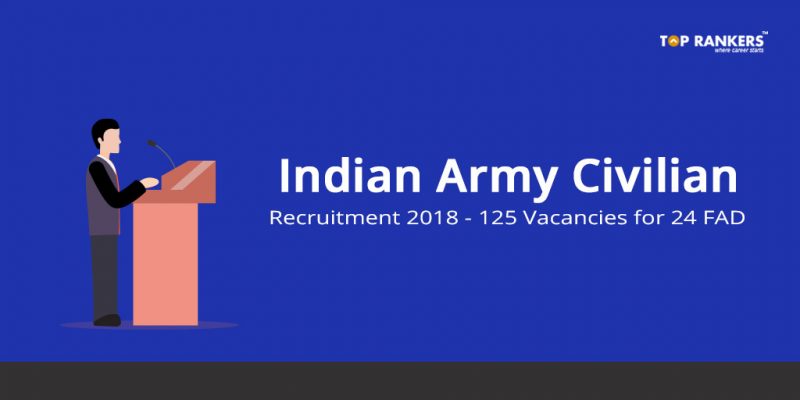 Indian Army Civilian Recruitment 2018 - 125 Vacancies for 24 FAD