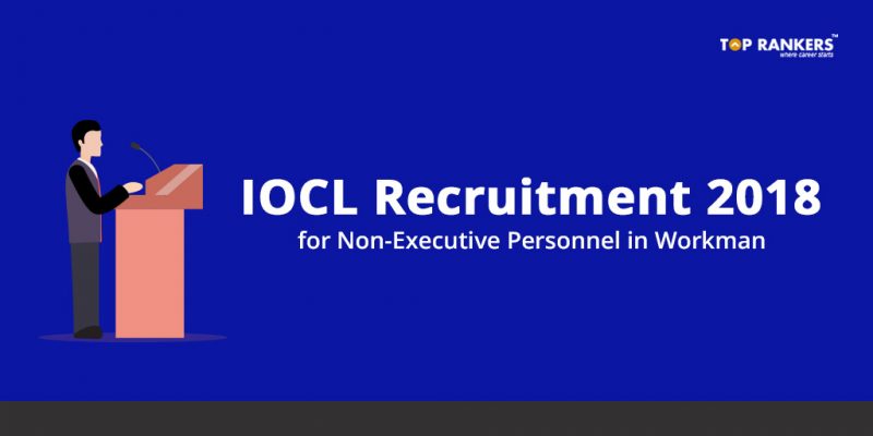 IOCL Recruitment for Non-Executive Personnel as Workmen 2018