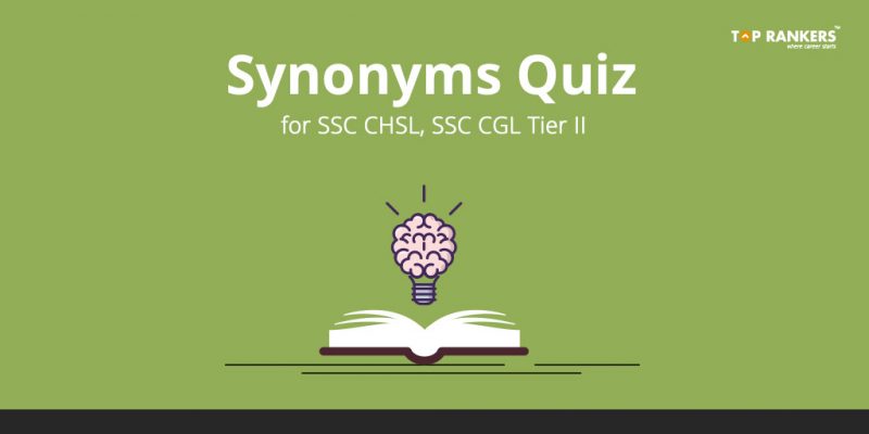 Synonyms Quiz for SSC CHSL, SSC CGL Tier II