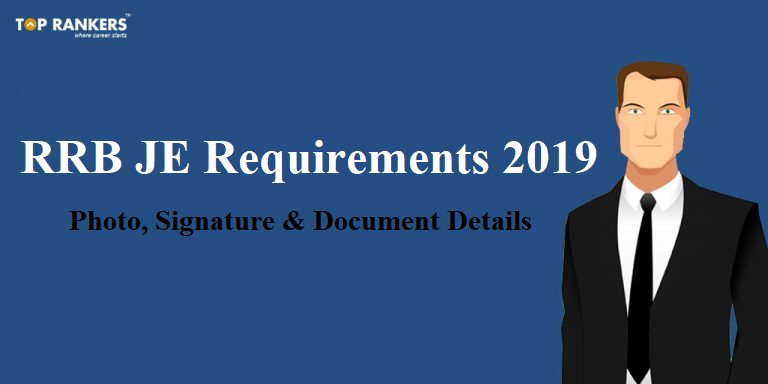 RRB JE Requirements 2019 | Photo, Signature & Document Details!