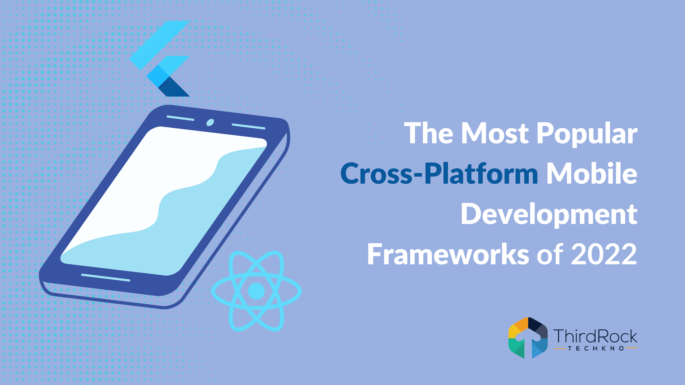 Popular Cross-platform Mobile Development Frameworks of 2022