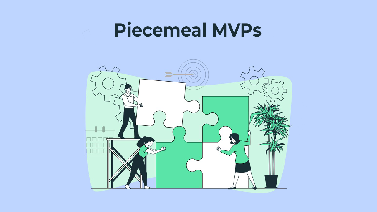 Piecemeal MVP Testing